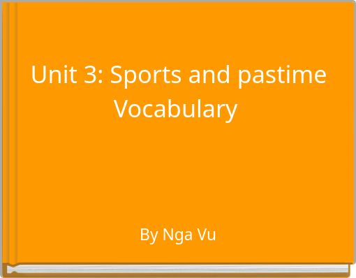 Unit 3: Sports and pastime Vocabulary