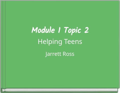 Module 1 Topic 2Helping Teens