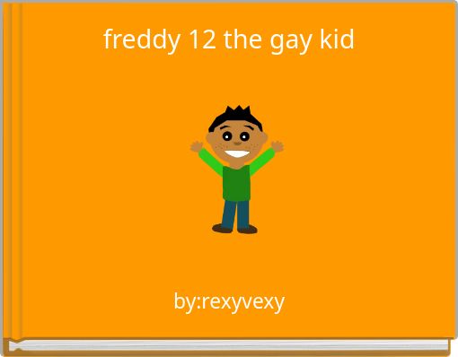 freddy 12 the gay kid