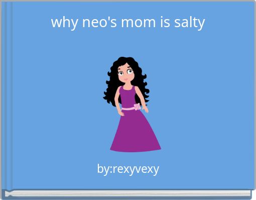 Front cover of 'why neo's mom is salty' 