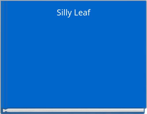 Silly Leaf