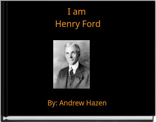 I am Henry Ford