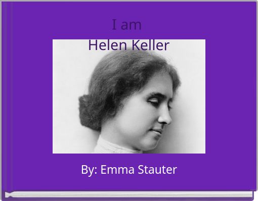 I am Helen Keller
