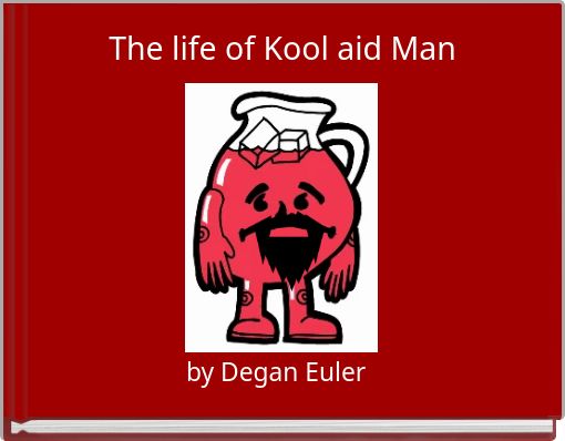 Front cover of 'The life of Kool aid Man' 