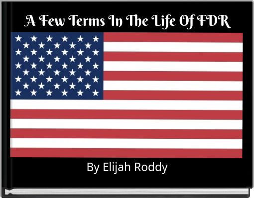 A Few Terms In The Life Of FDR