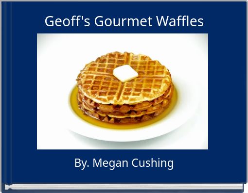 Book Cover for: Geoff's Gourmet Waffles