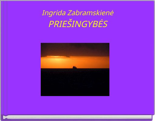 Ingrida Zabramskienė PRIEŠINGYBĖS