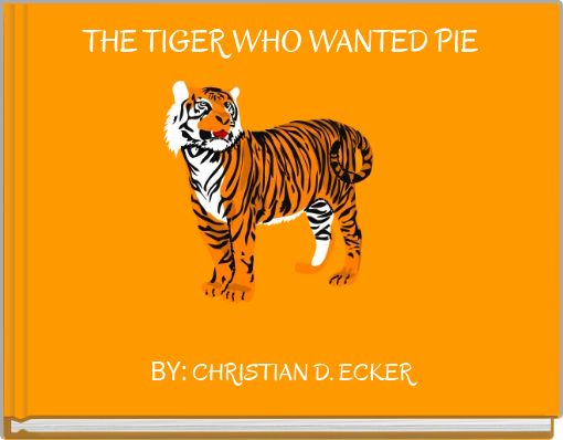 Front cover of 'THE TIGER WHO WANTED PIE' 