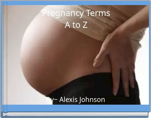 Pregnancy TermsA to Z