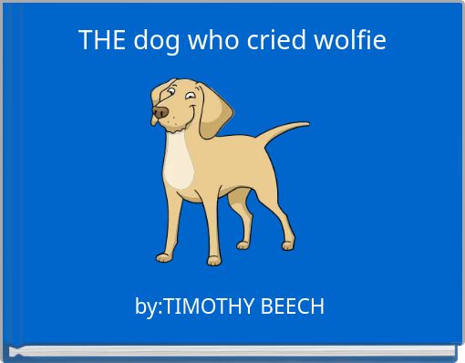 Front cover of 'THE dog who cried wolfie' 