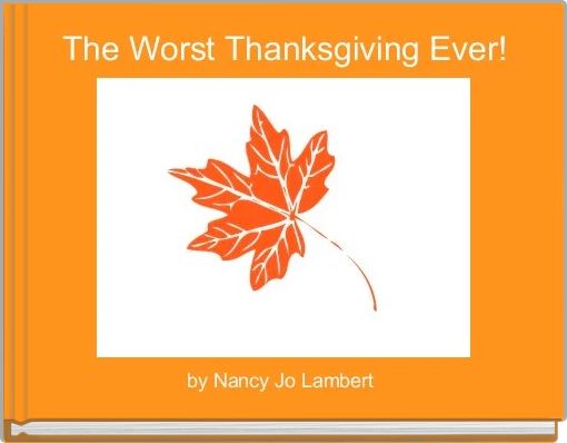 The Worst Thanksgiving Ever!
