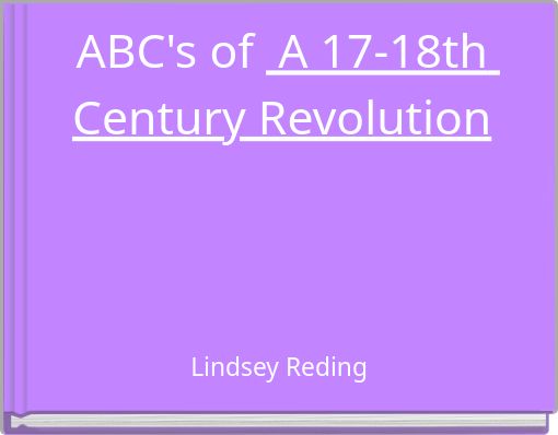 ABC's of A 17-18th Century Revolution