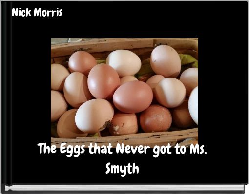The Eggs that Never got to Ms. Smyth