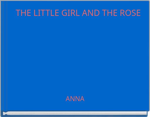 THE LITTLE GIRL AND THE ROSE