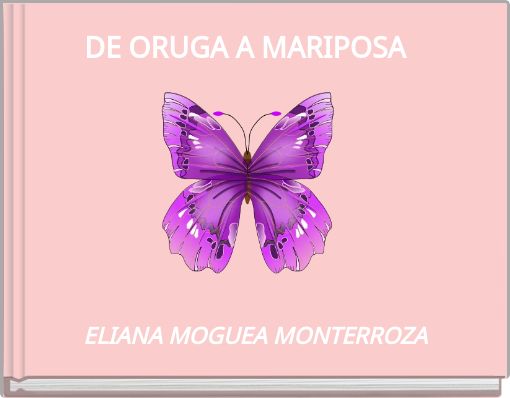 DE ORUGA A MARIPOSA