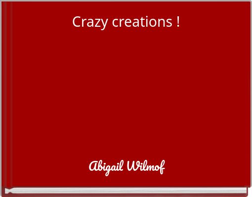 Book Cover for: Crazy creations !