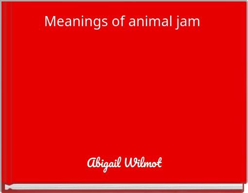 Meanings of animal jam