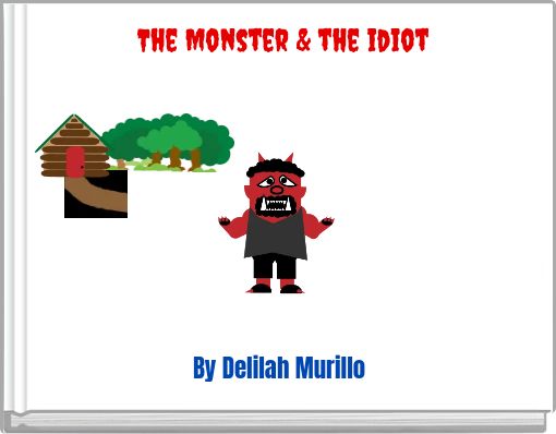 Front cover of 'The Monster & the idiot' 