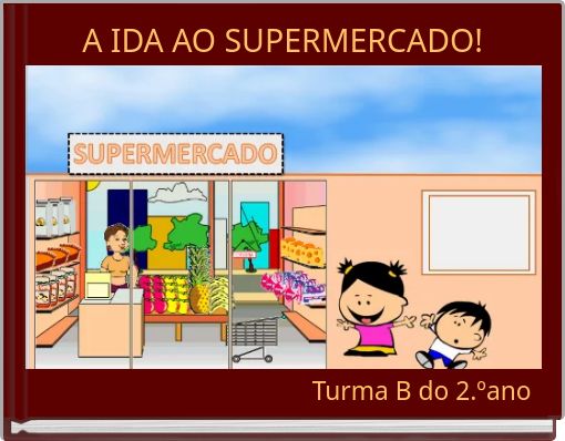 A IDA AO SUPERMERCADO!