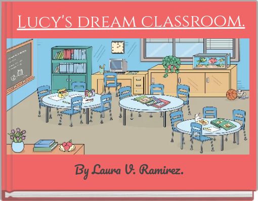 Lucy's dream classroom.