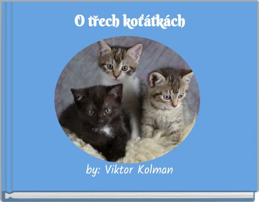 Front cover of 'O třech koťátkách' 