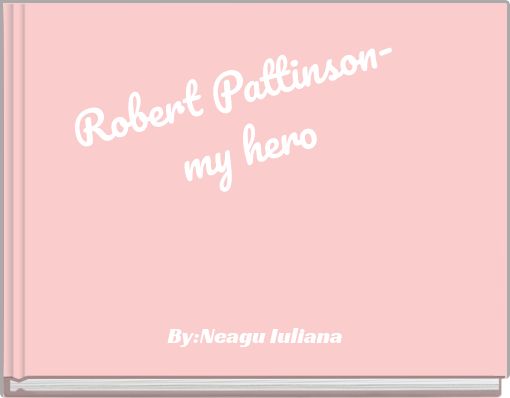 Book Cover for: Robert Pattinson-my hero