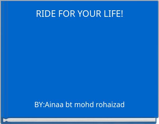 RIDE FOR YOUR LIFE!
