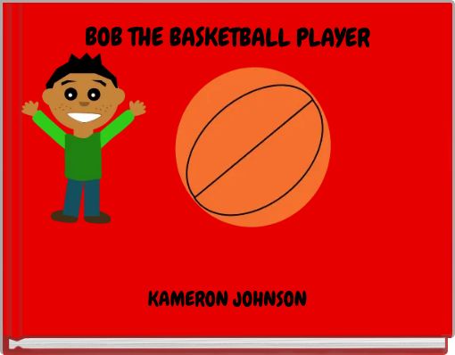 BOB THE BASKETBALL PLAYER