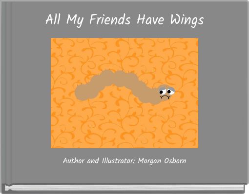 All My Friends Have Wings