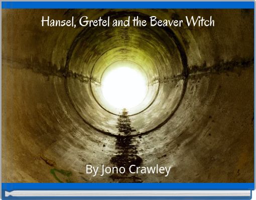 Book Cover for: Hansel, Gretel and the Beaver Witch