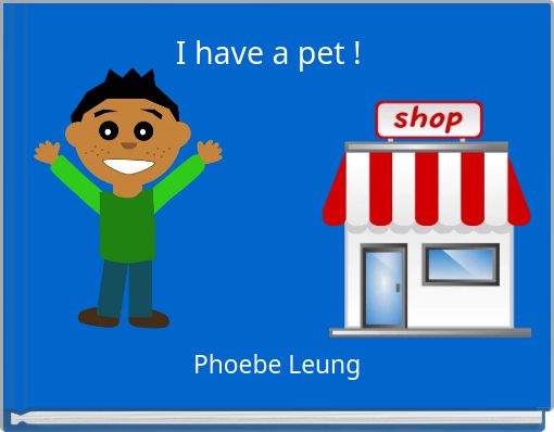 I have a pet !