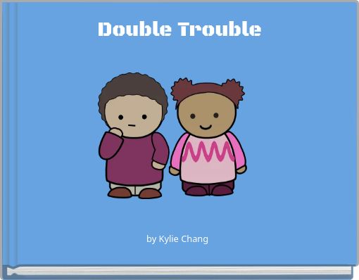 Double Trouble