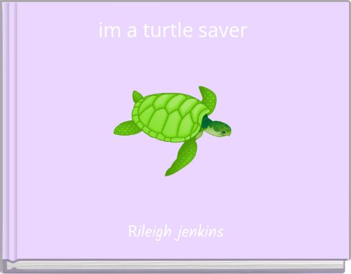 im a turtle saver
