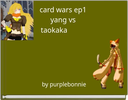 card wars ep1 yang vs taokaka