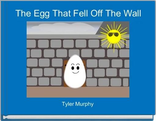 The Egg That Fell Off The Wall