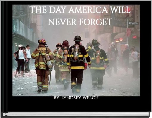 THE DAY AMERICA WILL NEVER FORGET