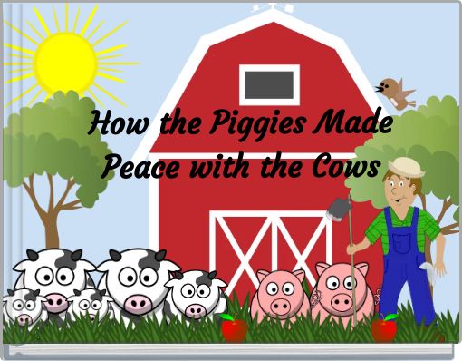 Front cover of 'How the Piggies Made Peace with the Cows' 
