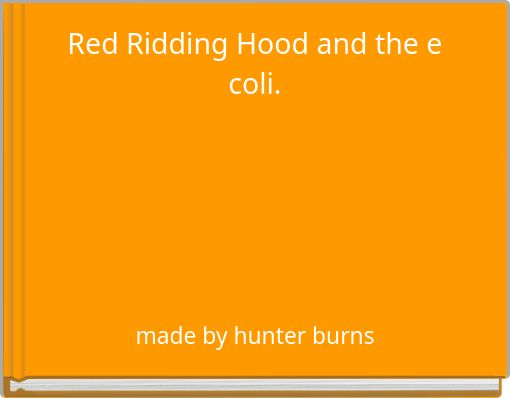 Red Ridding Hood and the e coli.