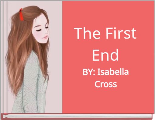 Front cover of 'The First End BY: Isabella Cross' 