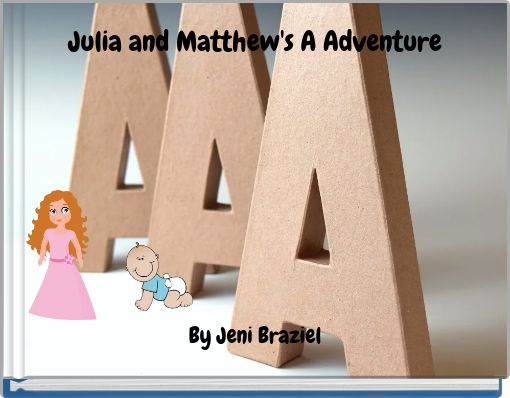 Julia and Matthew's A Adventure