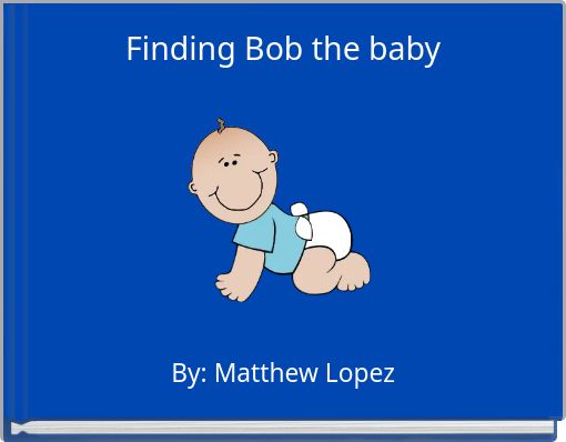 Finding Bob the baby