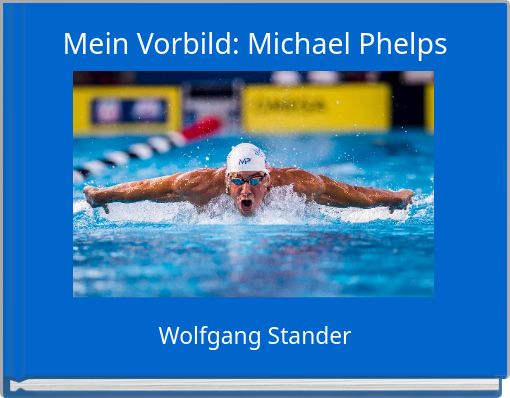 Mein Vorbild: Michael Phelps