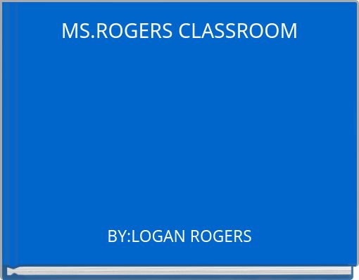 MS.ROGERS CLASSROOM