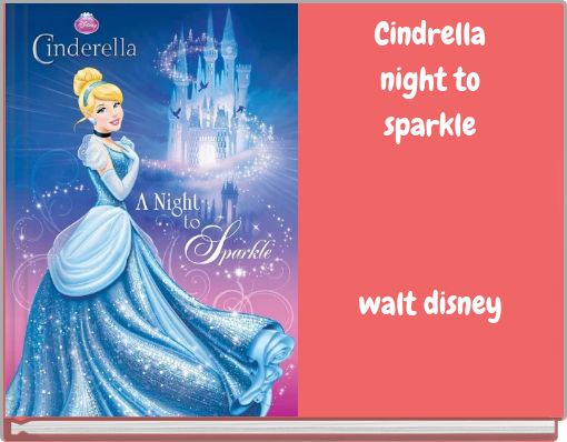Cindrella night to sparkle walt disney