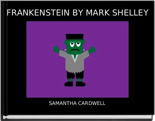 FRANKENSTEIN BY MARK SHELLEY