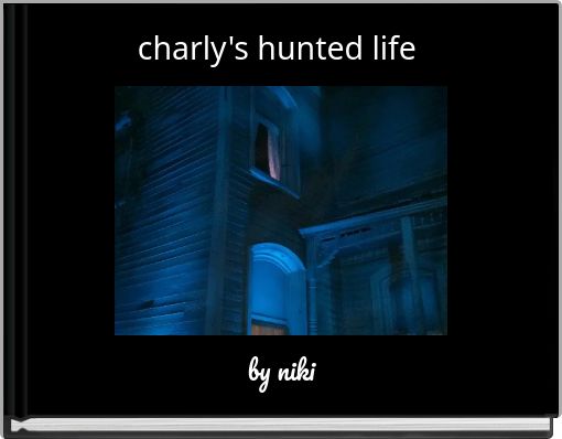 Front cover of 'charly's hunted life' 