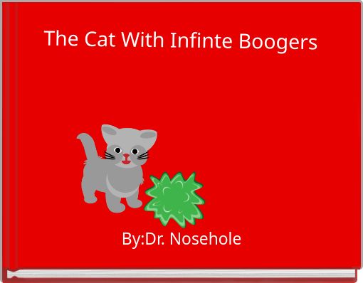 The Cat With Infinte Boogers