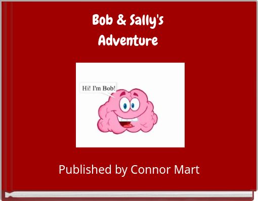 Bob  &amp; Sally'sAdventure