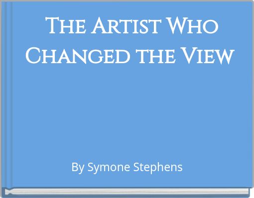 Th﻿e Artist Who Changed the View