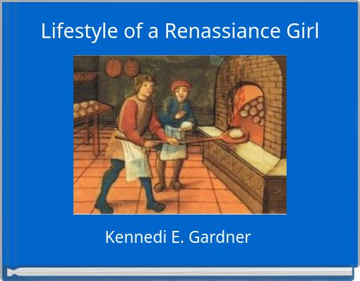 Lifestyle of a Renassiance Girl